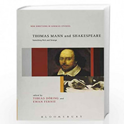Thomas Mann and Shakespeare: Something Rich and Strange: 14 (New Directions in German Studies) by Tobias Doring