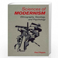 Sciences of Modernism: Ethnography, Sexology, and Psychology by Peppis Book-9781316639115