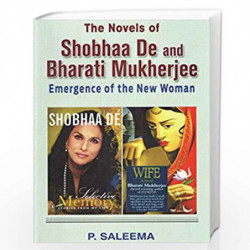 The Novels of Shobhan De and Bharati Mukherjee: Emergence of the New Women by P. Saleema Book-9789382186892