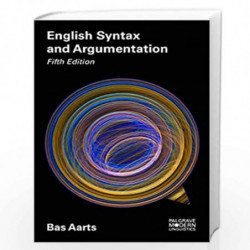 English Syntax and Argumentation (Macmillan Modern Linguistics) by Bas Aarts Book-9781137605795