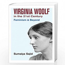 Virginia Woolf in the 21st Century : Feminism and Beyond by Sumaiya Sajid Book-9789382186922