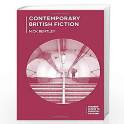 Contemporary British Fiction (Readers' Guides to Essential Criticism) by Nick Bentley Book-9781137009661