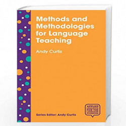 Methods and Methodologies for Language Teaching: The Centrality of Context (Applied Linguistics for the Language Classroom) by A