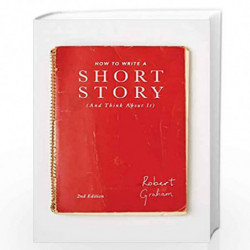 How to Write A Short Story (And Think About It) by Robert Graham Book-9781137517067