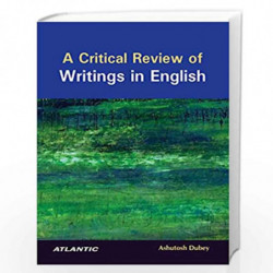 A Critical Review of Writings in English by Ashotosh Dubey Book-9788126925162