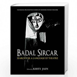 Badal Sircar: Search for a Language of Theatre by Kirti Jain Book-9789383098965