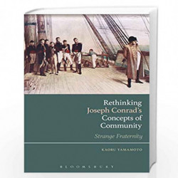 Rethinking Joseph Conrad's Concepts of Community: Strange Fraternity by Kaoru Yamamoto Book-9781474250023