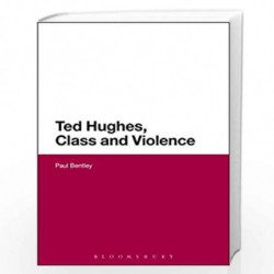 Ted Hughes, Class and Violence by Dr. Paul Bentley Book-9781474275576