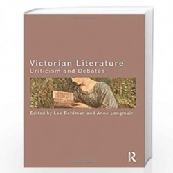 Victorian Literature: Criticism and Debates (Routledge Criticism and Debates in Literature) by Anne Longmuir Book-9780415830980