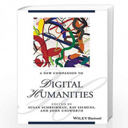 A New Companion to Digital Humanities (Blackwell Companions to Literature and Culture) by Susan Schreibman