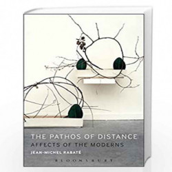 The Pathos of Distance: Affects of the Moderns by Jean-Michel Rabate Book-9781501307997