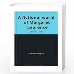 Fictional World of Margaret Laurence A Critical Study by Yamini Pendyala Book-9789382186779