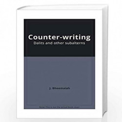 Counter-Writing Dalits and Other Subalterns by J. Bheemaiah Book-9789382186670