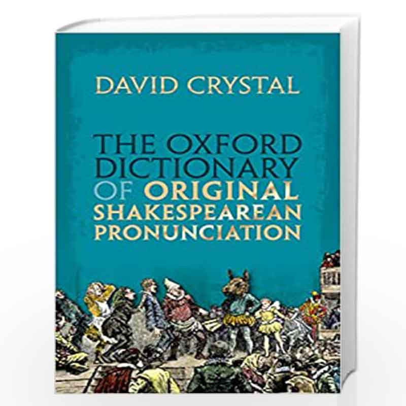 The Oxford Dictionary of Original Shakespearean Pronunciation by David Crystal