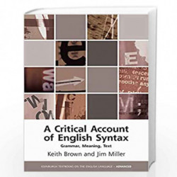 A Critical Account of English Syntax: Grammar, Meaning, Text (Edinburgh Textbooks on the English Language - Advanced) by Keith B