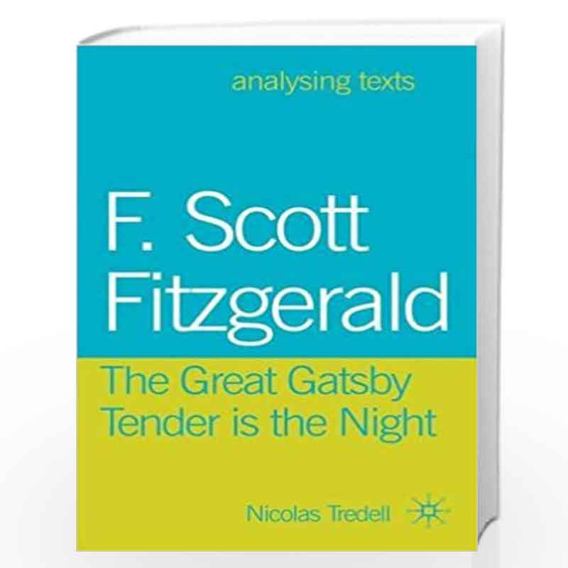 F. Scott Fitzgerald The Great Gatsby Tender Is The Night by Nicholas Tredell Book-9781137608444