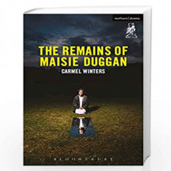 The Remains of Maisie Duggan (Modern Plays) by Carmel Winters Book-9781350023161
