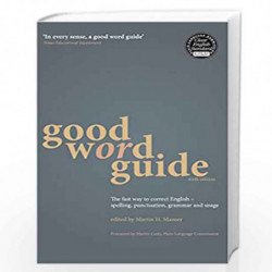 Good Word Guide: The fast way to correct English - spelling, punctuation, grammar and usage by Martin Manser Book-9789386250667