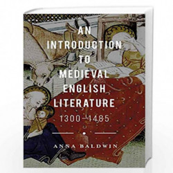 An Introduction to Medieval English Literature: 1300-1485 by Anna Baldwin Book-9780230250376
