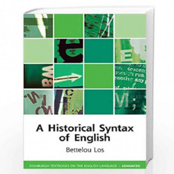 A Historical Syntax of English (Edinburgh Textbooks on the English Language - Advanced) by Bettelou Los
