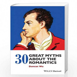30 Great Myths about the Romantics by Duncan Wu Book-9781118843192