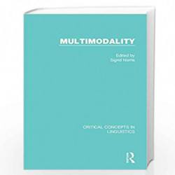 Multimodality: Critical Concepts in Linguistics by Sigrid Norris Book-9781138845503