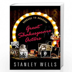 Great Shakespeare Actors: Burbage to Branagh by Stanley Wells Book-9780198703297