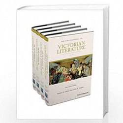 The Encyclopedia of Victorian Literature: 4 Volume Set by Dino Franco Felluga