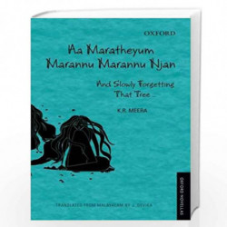 Aa Maratheyum Marannu Marannu Njan: And Slowly Forgetting That Tree (Oxford Novellas) by K.R. Meera