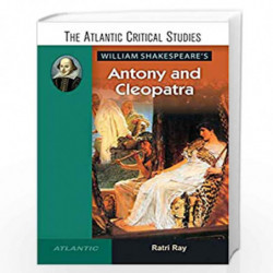William Shakespeares Antony and Cleopatra (The Atlantic Critical Studies) by Ratri Ray Book-9788126919963