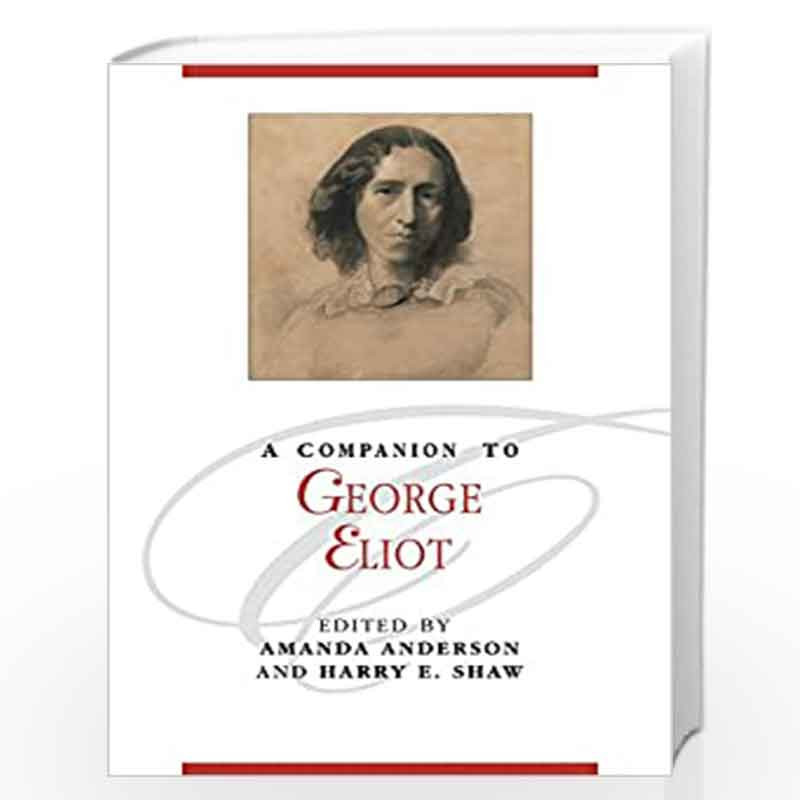 A Companion to George Eliot (Blackwell Companions to Literature and Culture) by Amanda Anderson