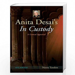 Anita Desai's in Custody: A Critical Appraisal by Neeru Tandon Book-9788126914951