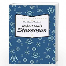 The Classic Works of Robert Louis Stevenson by Robert Louis Stevenson Book-9780753728208