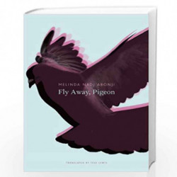 Fly Away, Pigeon (The Swiss List (Seagull Titles - Chicago)) by Melinda Nadj Abonji Book-9780857422125