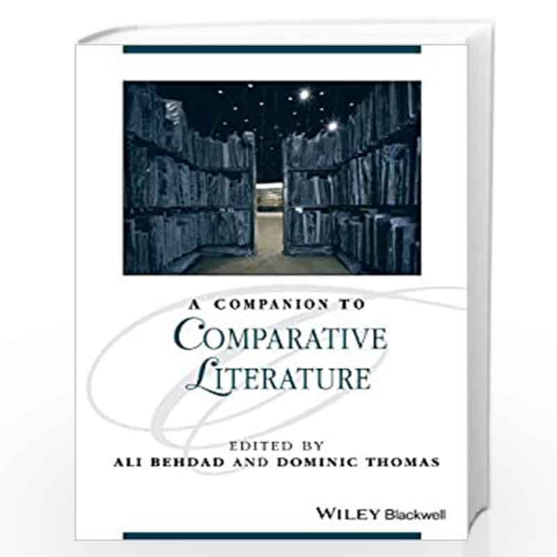 A Companion to Comparative Literature (Blackwell Companions to Literature and Culture) by Ali Behdad