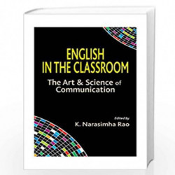 English in the Classroom The Art & Science of Communication by K. Narasimha Rao Book-9789382186489