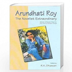 Arundhuti Roy: The Novelist Extraordinary by Dr. R. K. Dhawan Book-9788192208954