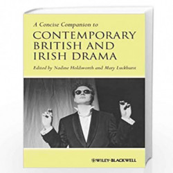 A Concise Companion to Contemporary British and Irish Drama (Concise Companions to Literature and Culture) by Nadine Holdsworth