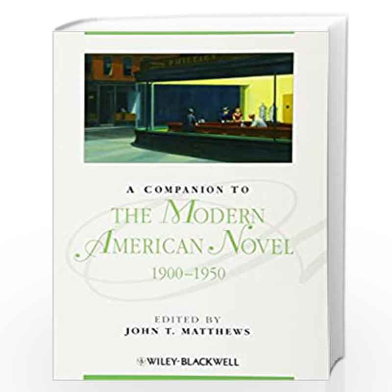 A Companion to the Modern American Novel, 1900 - 1950 (Blackwell Companions to Literature and Culture) by John T. Matthews Book-