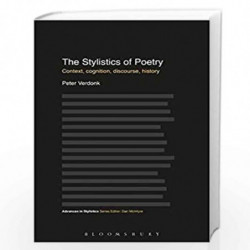 The Stylistics of Poetry: Context, Cognition, Discourse, History (Advances in Stylistics) by Peter Verdonk Book-9781441167903