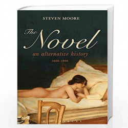 The Novel: An Alternative History (1600-1800) by Moore Steven Book-9781441188694