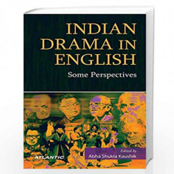 Indian Drama in English: Some Perspectives by Abha Shukla Kaushik Book-9788126917723