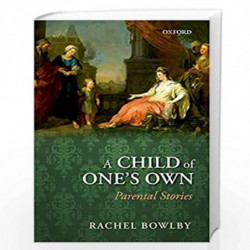 A Child of One's Own: Parental Stories by Bowlby Book-9780199607945