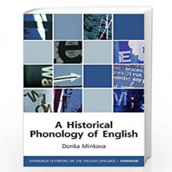 A Historical Phonology of English (Edinburgh Textbooks on the English Language - Advanced) by Donka Minkova