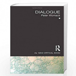 Dialogue (The New Critical Idiom) by Peter Womack Book-9780415329224