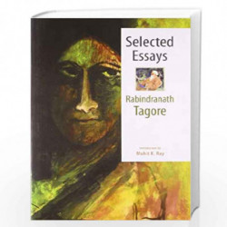 Selected Essays: Rabindranath Tagore by Rabindranath Tagore