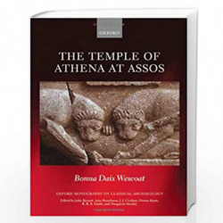 The Temple of Athena at Assos (Oxford Monographs on Classical Archaeology) by Wescoat Book-9780198143826