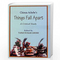 Chinua Acebe's Things Fall A Part: A Critical Study by Tapan Kumar Ghosh Book-9788192208923