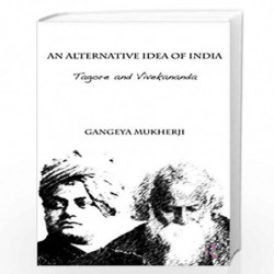 An Alternative Idea of India: Tagore and Vivekananda by Gangeya Mukherji Book-9780415676939