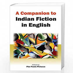 A Companion to Indian Fiction in English by Pier Paolo Piciucco Book-9788126903108